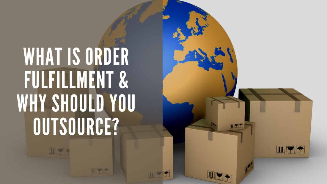 What is Order Fulfillment & Why Should You Outsource?
