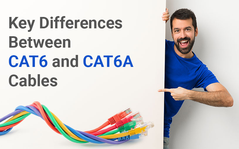 Key Differences Between Cat6 and Cat6a Cables