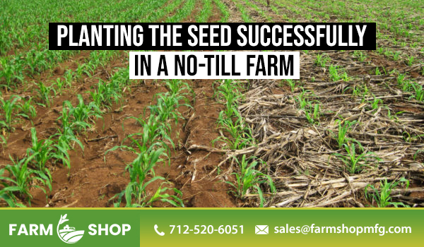 Planting the Seed Successfully in a No-Till Farm