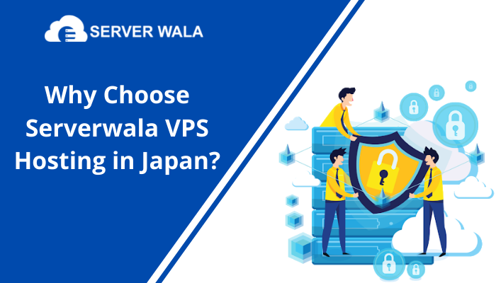 Why Choose Serverwala VPS Hosting in Japan?