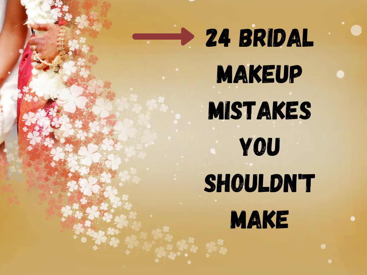 24 Bridal Makeup Mistakes You Shouldn’t Make