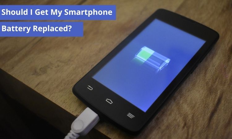 Should I Get My Smartphone Battery Replaced?