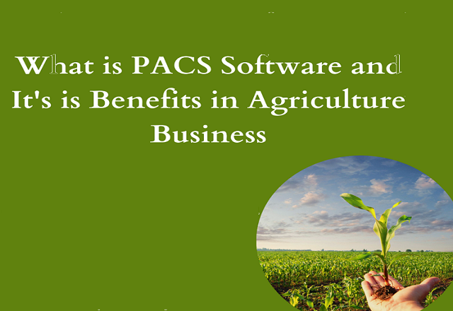Importance of PACS Software for Agricultural Society