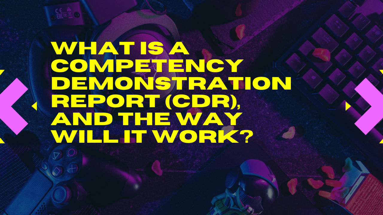 What Is A Competency Demonstration Report (CDR), and the way will It Work?