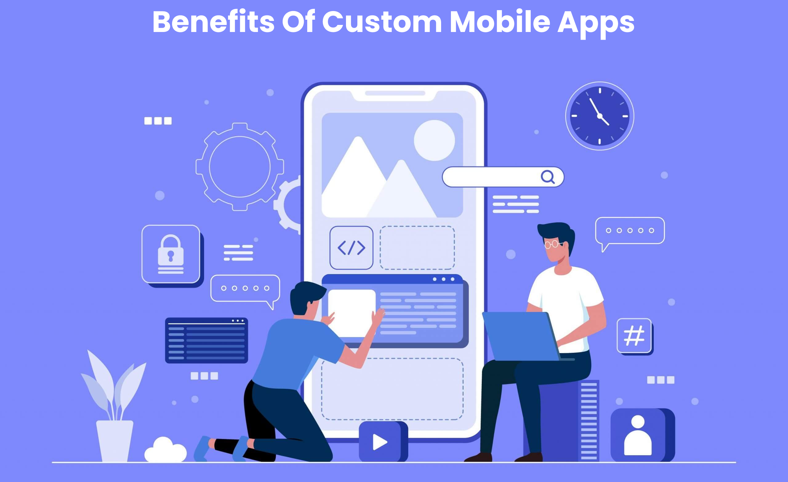 What Are The Benefits Of Custom Mobile Apps