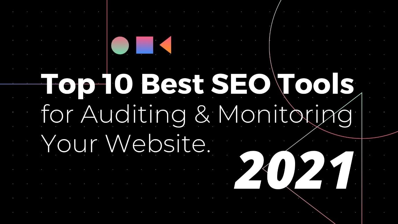 Top 10 Best SEO Tools for Auditing & Monitoring Your Website