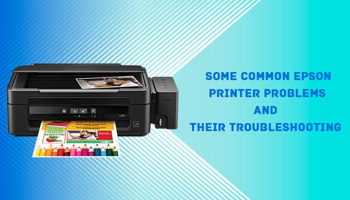 Some Common Epson Printer Problems and Their Troubleshooting