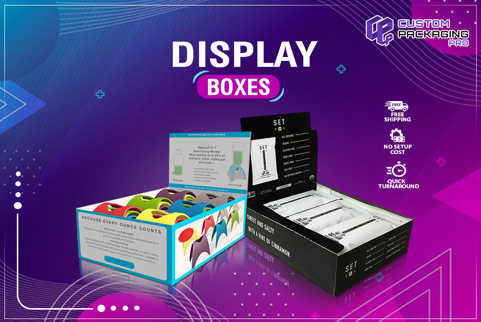 Display Boxes – An Ideal Packaging Solution for Retail