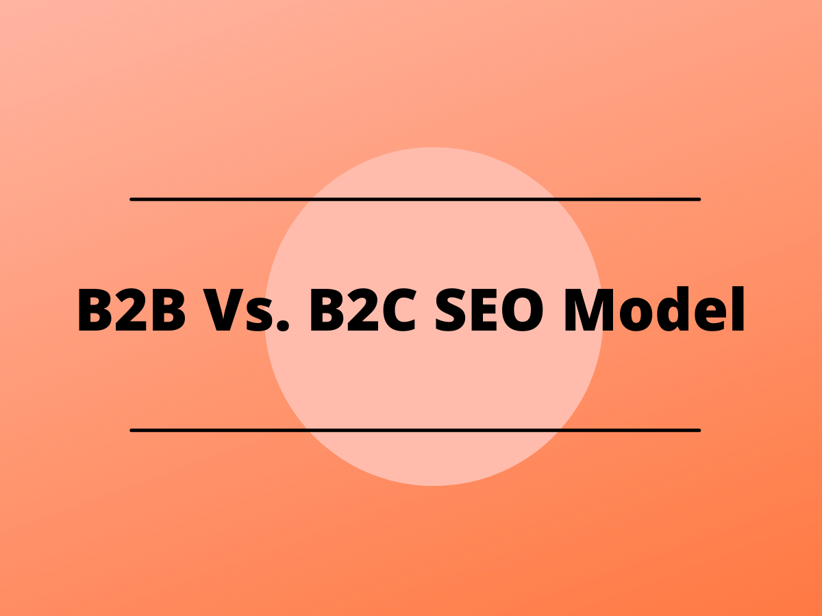 B2B Vs. B2C SEO Model