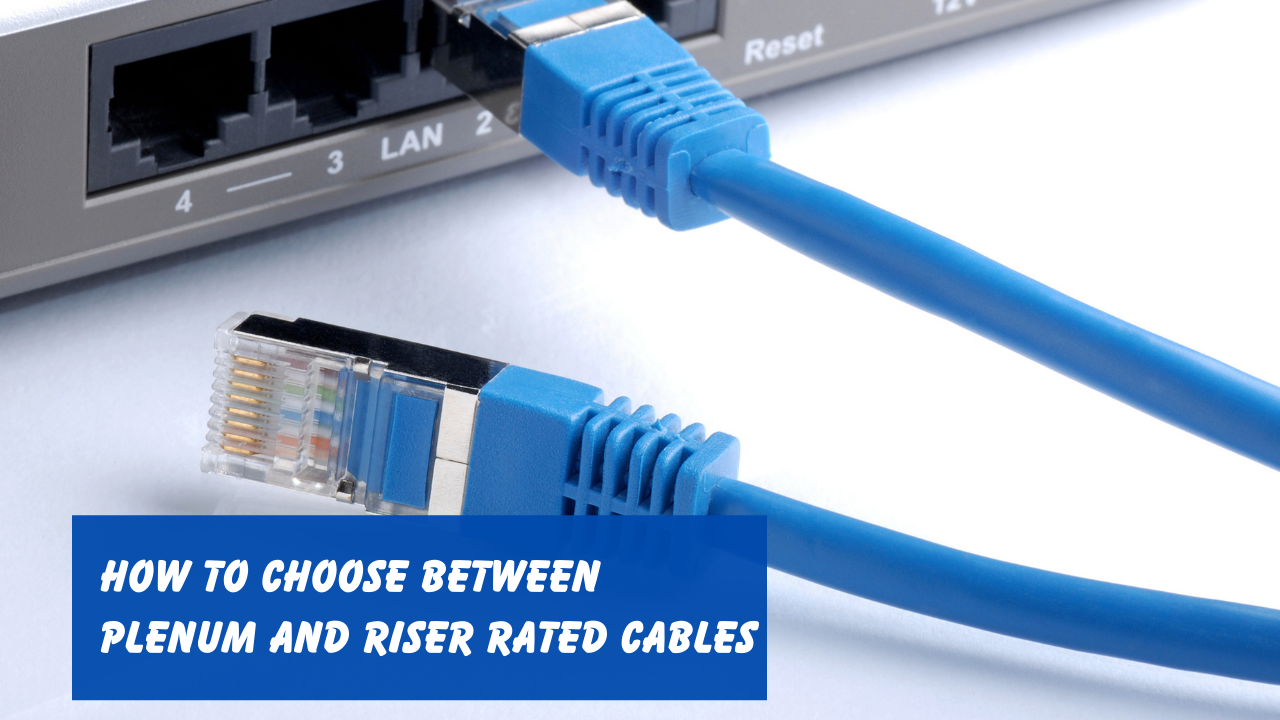 How to Choose Between Plenum and Riser Rated Cables