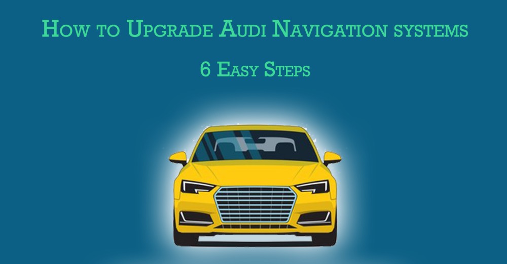 How to Upgrade Audi Navigation Systems in 6 Easy Steps