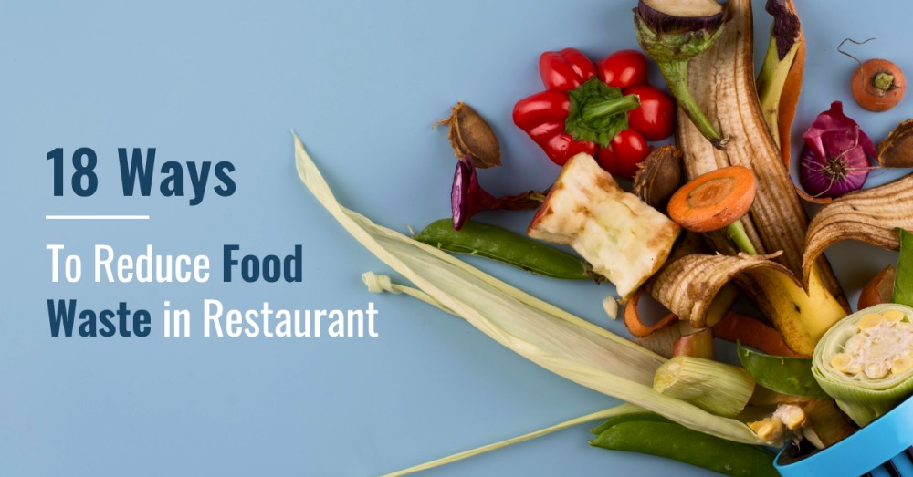 18 Ways to Reduce Food Waste in Restaurant