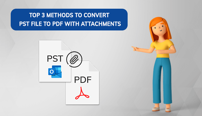 Top 3 Methods to convert PST file to PDF With Attachments