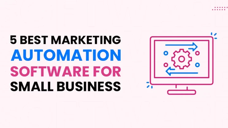 5 Best Marketing Automation Software for Small Business