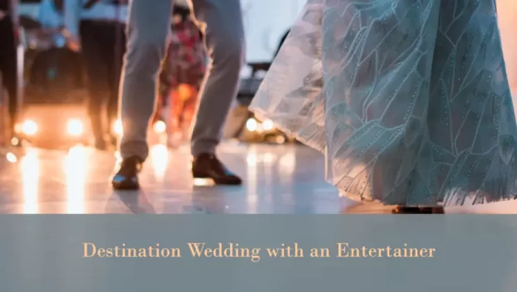 Top 10 Tips to Make Your Destination Wedding Memorable with an Entertainer