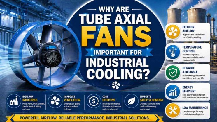 Why Are Tube Axial Fans Important for Industrial Cooling?