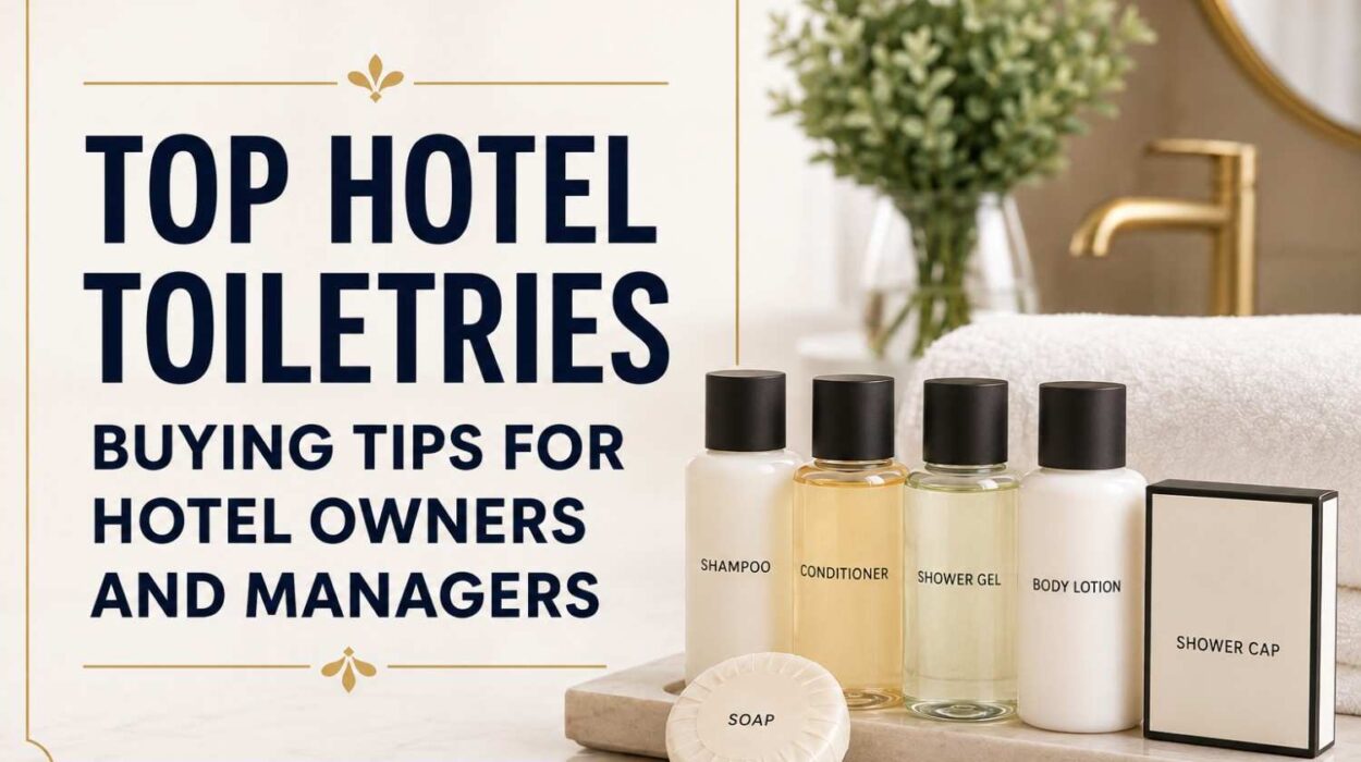 HOTEL TOILETRIES BUYING TIPS FOR HOTEL OWNERS AND MANAGERS